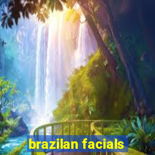 brazilan facials